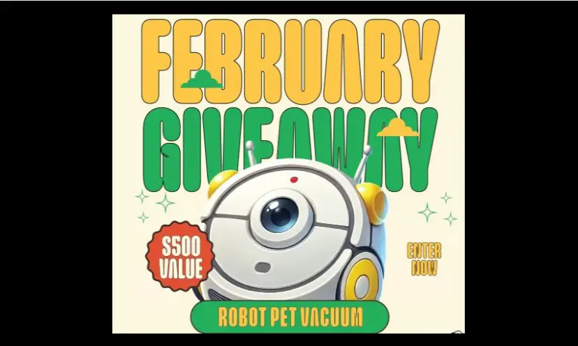 This photo says "February Giveaway Robot Pet Vacuum" and features the vacuum itself. The lettering is in green and yellow and the featured robot vacuum is white.