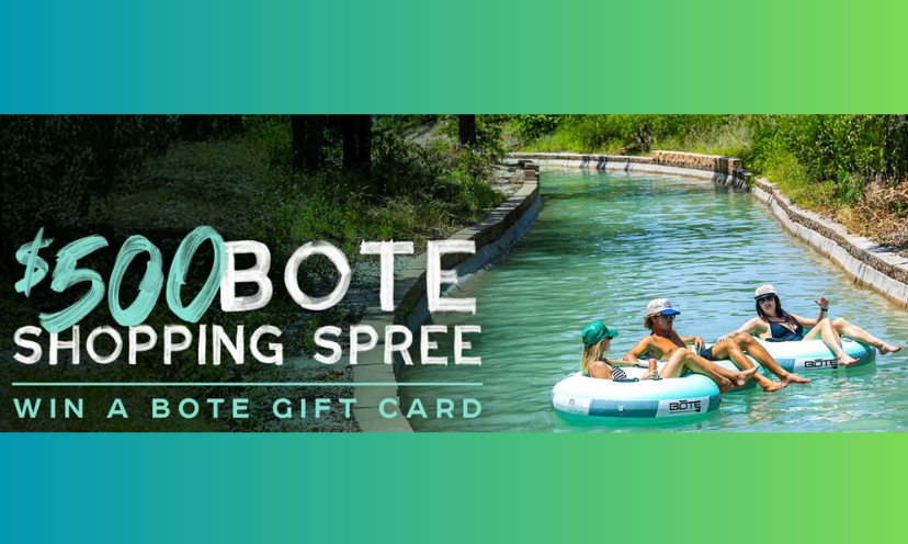 This photo features three people enjoying a relaxing day floating in tubes on peaceful water surrounded by trees. The wording says "$500 BOTE shopping spree" and "win a BOTE gift card"!