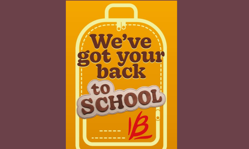 This is a photo that resembles a backpack and inside the lines it says "we've got your back to school"!