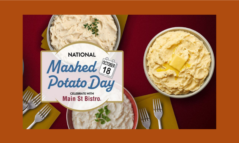 This photo features the caption "National Mashed Potato Day" and "celebrate with Main St Bistro"...surrounded by three succulent mashed potato dishes!
