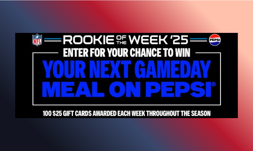 This photo is full of info and here it is: Rookie of the Week 25...enter for your chance to win your next game day meal on Pepsi...100 $25 gift cards awarded each week throughout the season"!