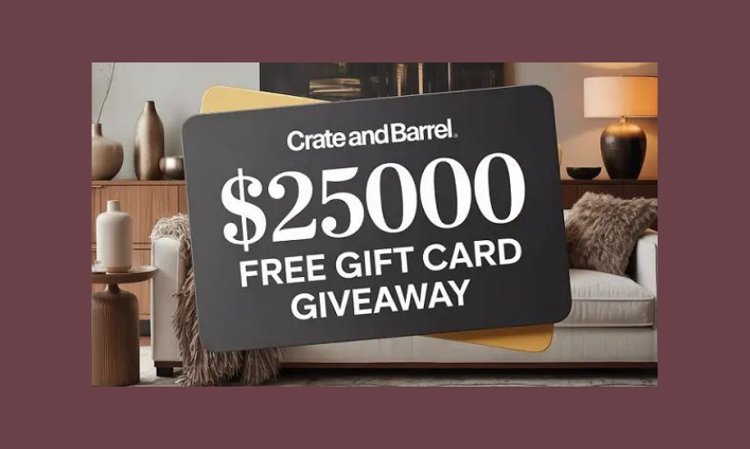 This is a picture of a $25,000 Crate & Barrel gift card in front of a beautifully decorated living room. The caption says "Free Gift Card Giveaway"...and it could all be yours!